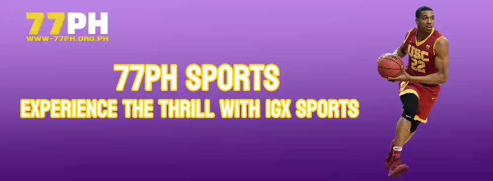 77ph sports - Experience the Thrill with IGX Sports